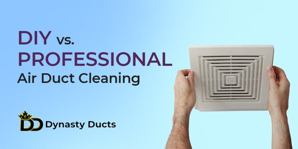 DIY vs. Professional air duct Cleaning: Pros and Cons